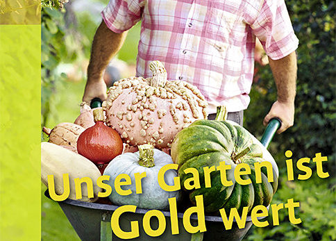 Unser Garten ist Gold wert