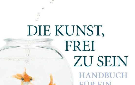 „Die Kunst, frei zu sein“